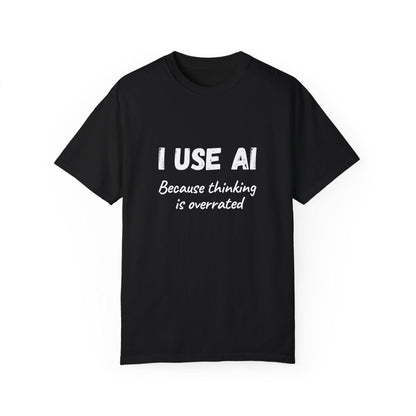 AI Unisex T-Shirt, Thinking is Overrated, Cotton - CryptoAiShop