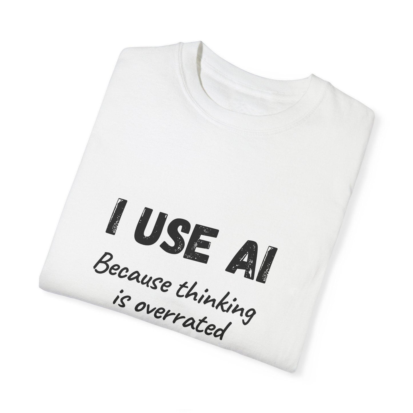 AI Unisex T-Shirt, Thinking is Overrated, Cotton - CryptoAiShop